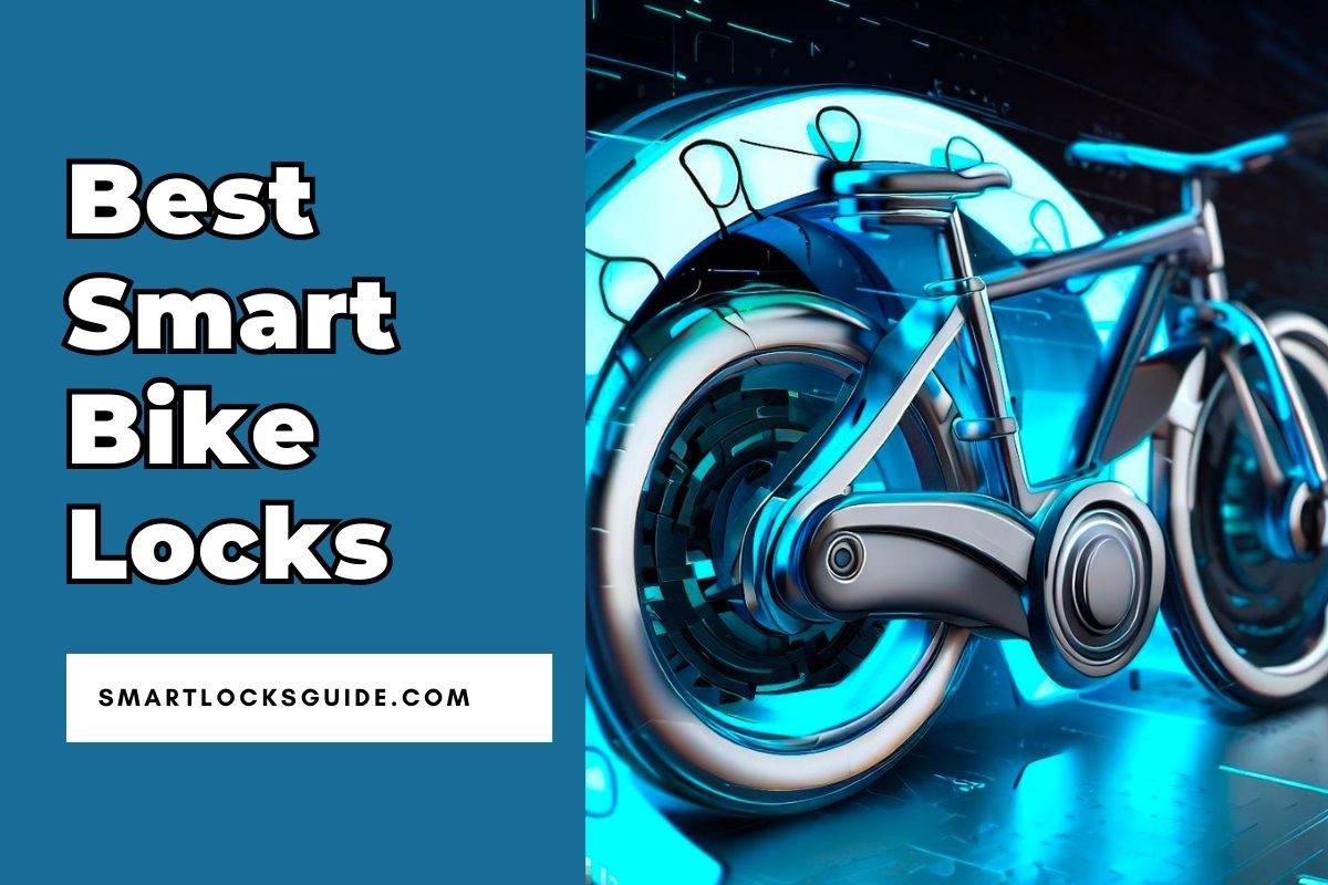 Top 5 Smart Bike Locks in 2023 (Guard Your Ride) Smart Locks Guide