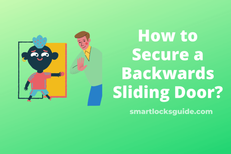 How to Secure a Backwards Sliding Door? (12 Ways) Smart Locks Guide