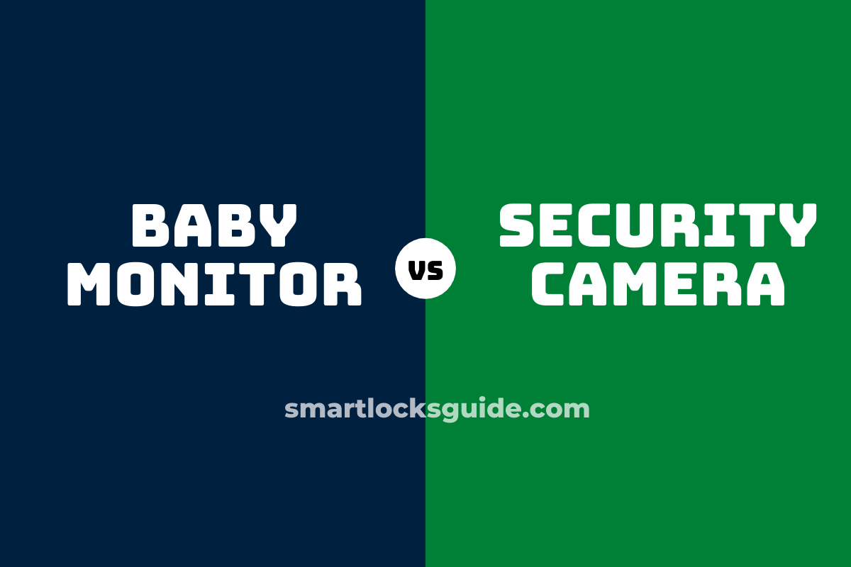 Security Camera vs Baby Monitor (Which is Right for You?) Smart Locks