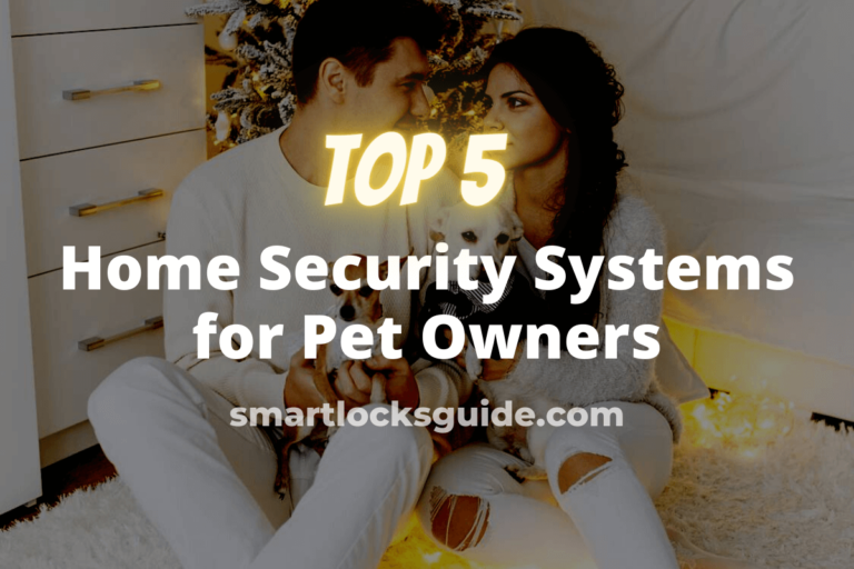 Top 5 Home Security Systems for Pet Owners in 2024 Smart Locks Guide