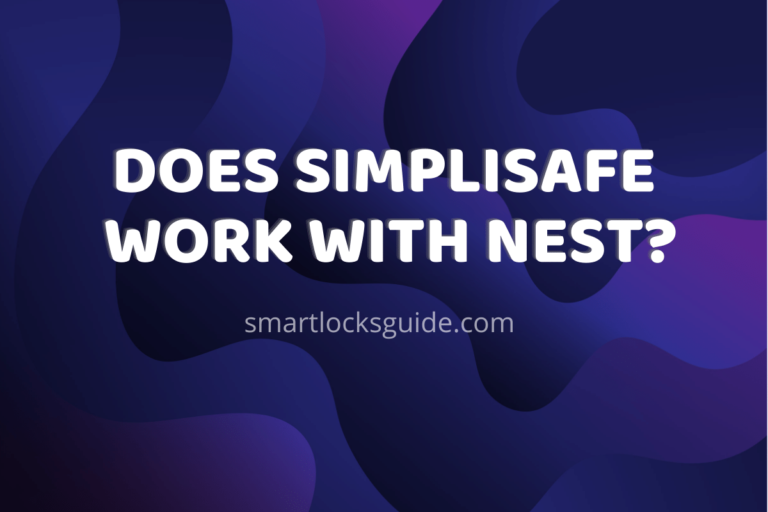 Does SimpliSafe Work With Nest? (Facts and Possibilities) Smart Locks