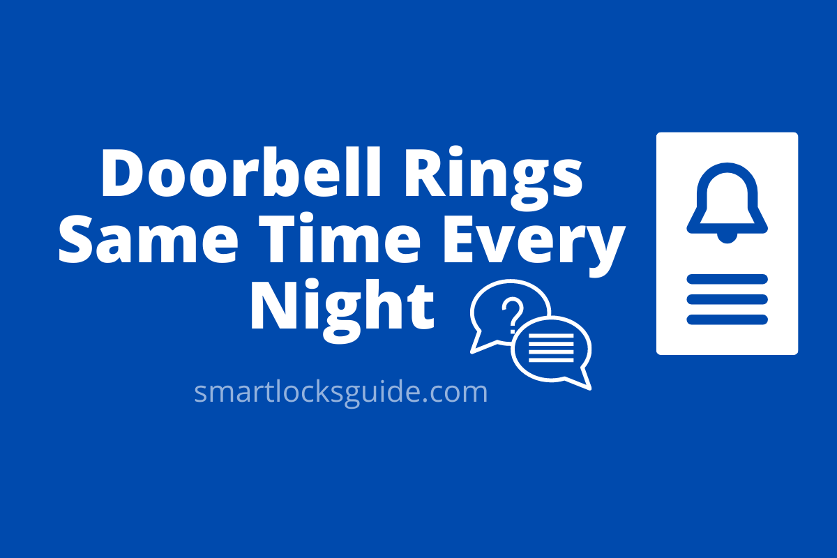 Doorbell Rings At Same Time Every Night Causes and Solutions Smart Locks Guide