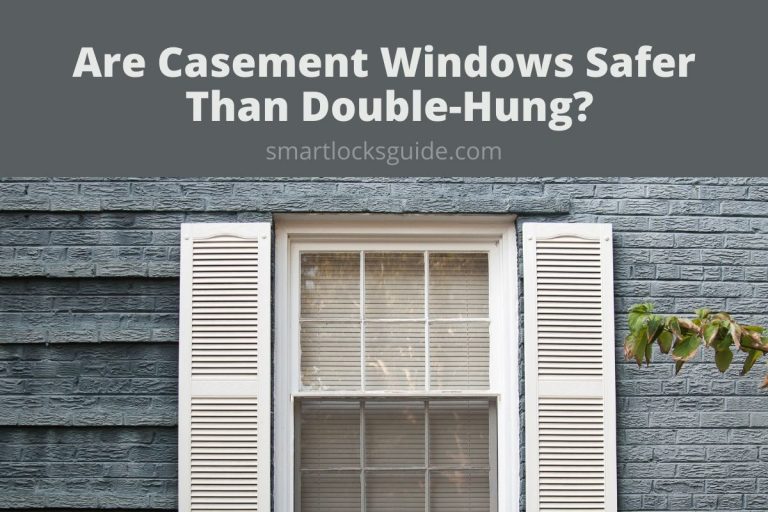 Are Casement Windows Safer Than Double Hung? Smart Locks Guide