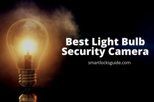 Top 9 Light Bulb Security Cameras 2023 - Smart Locks Guide