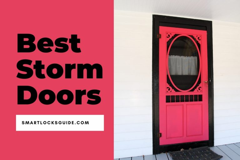 The Top 6 Storm Doors For Your Home In 2023 Smart Locks Guide