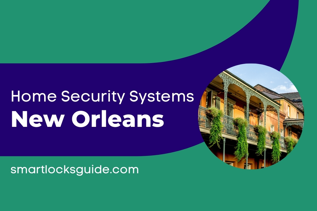 Top 10 Home Security Systems New Orleans 2022 Smart Locks Guide