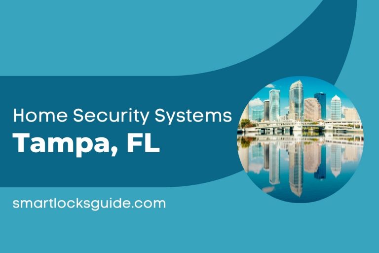 Top 15 Home Security Systems in Tampa, FL Smart Locks Guide