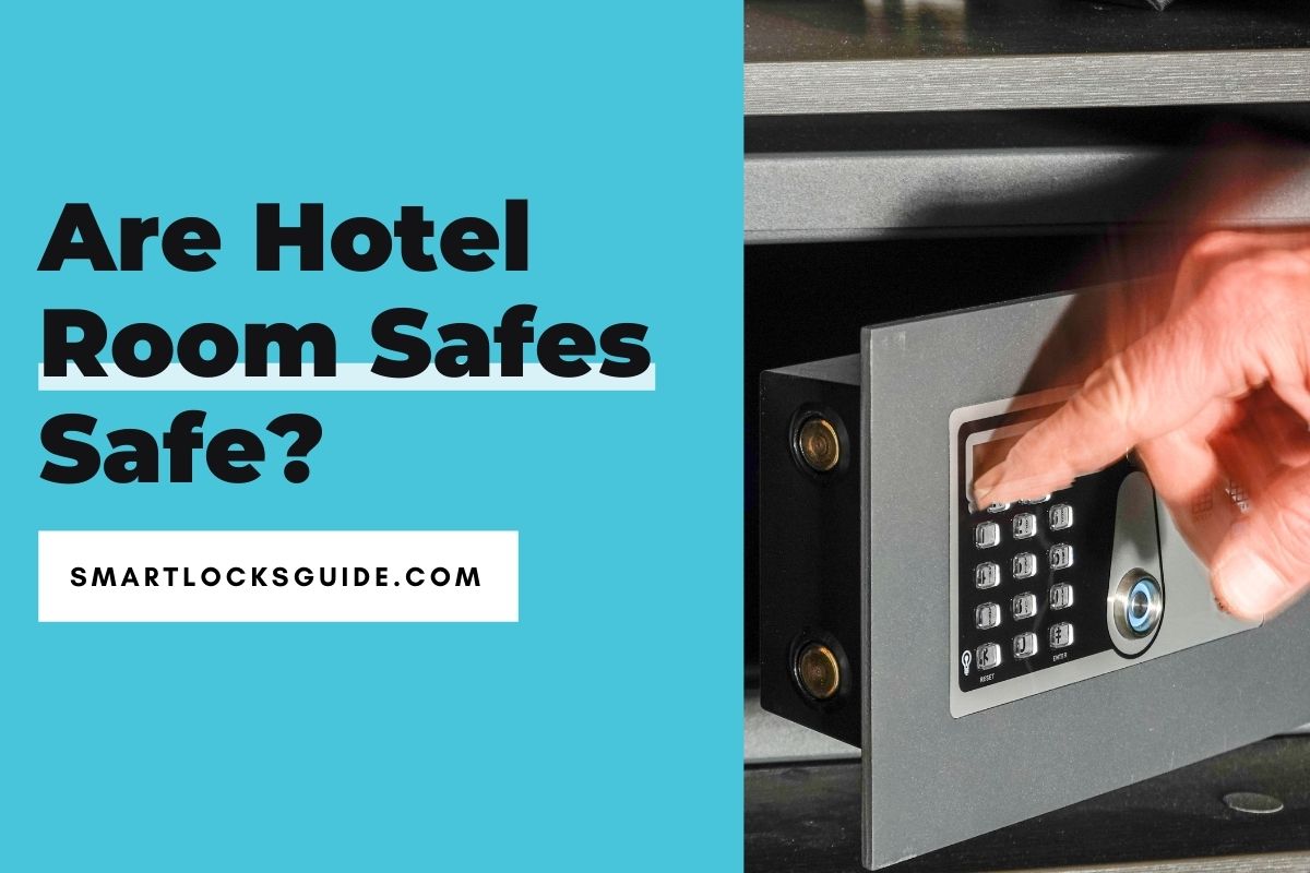 Are Hotel Room Safes Safe? (Shocking Revelations) Smart Locks Guide