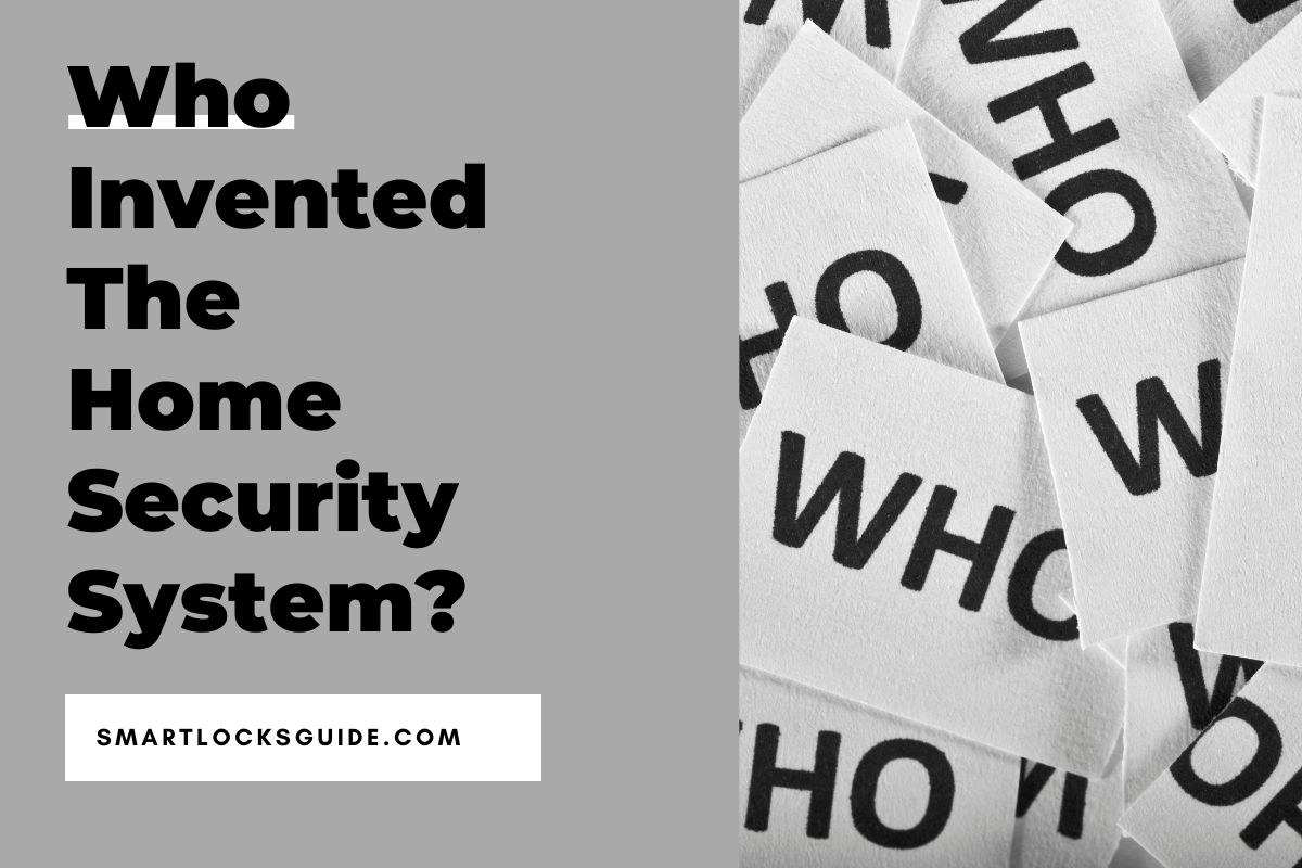 Who Invented the Home Security System? (Detailed History) Smart Locks