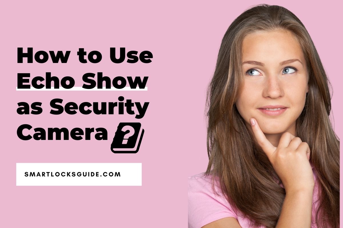 How to Use Echo Show as Security Camera Guide) Smart Locks