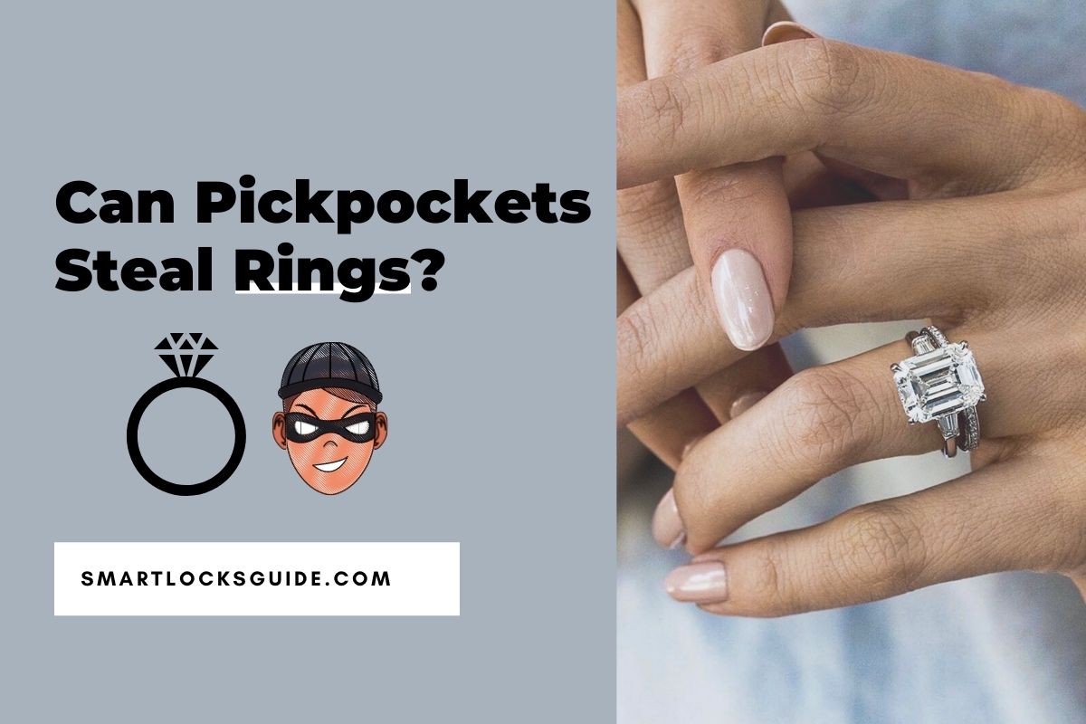 Can Pickpockets Steal Rings? (Is Your Jewelry Safe?) Smart Locks Guide
