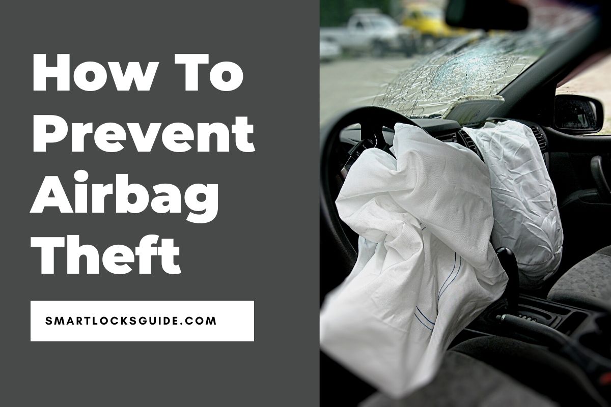 How to Prevent Airbag Theft (15 Simple Methods) Smart Locks Guide