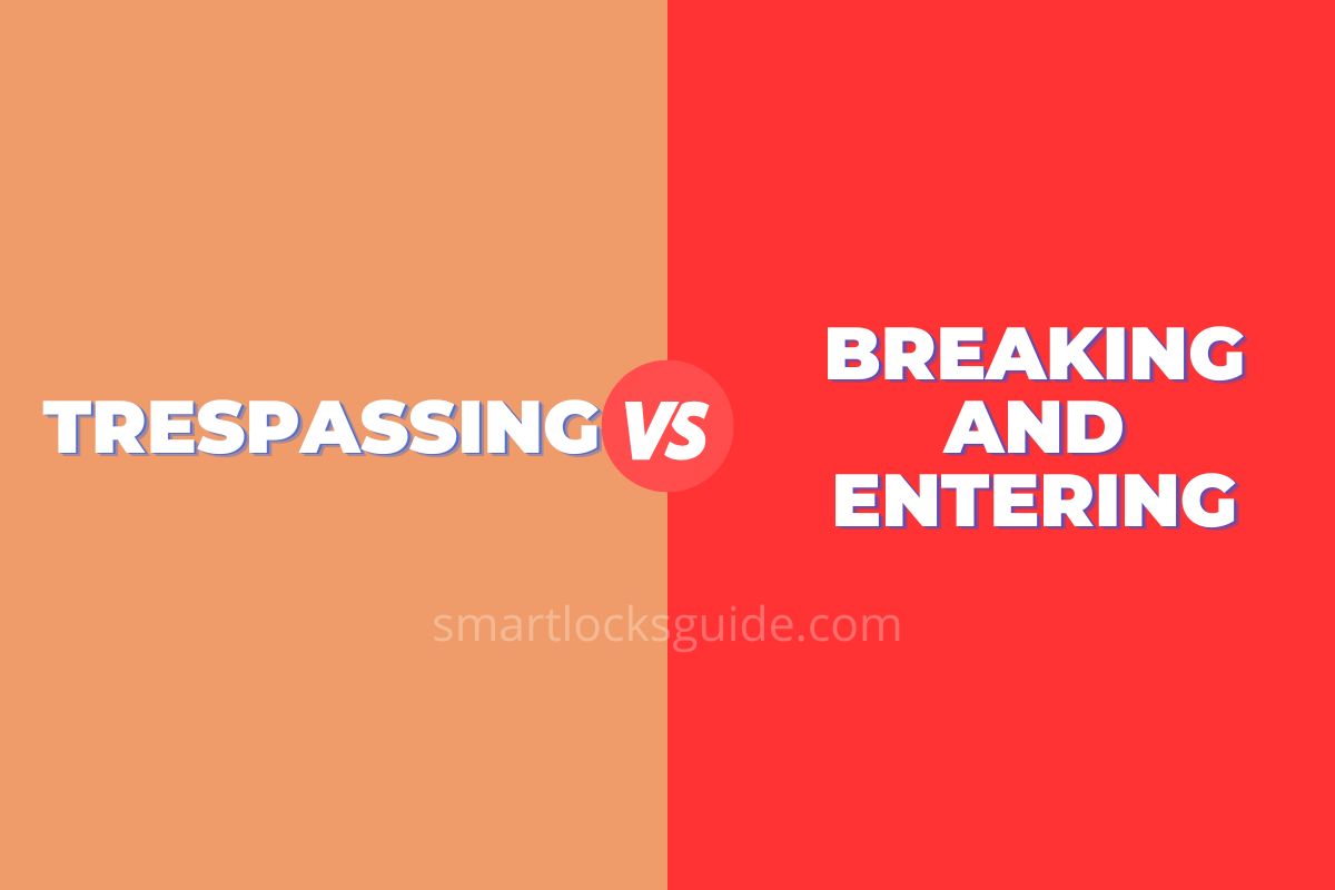 Trespassing vs Breaking and Entering (Key Differences) Smart Locks Guide