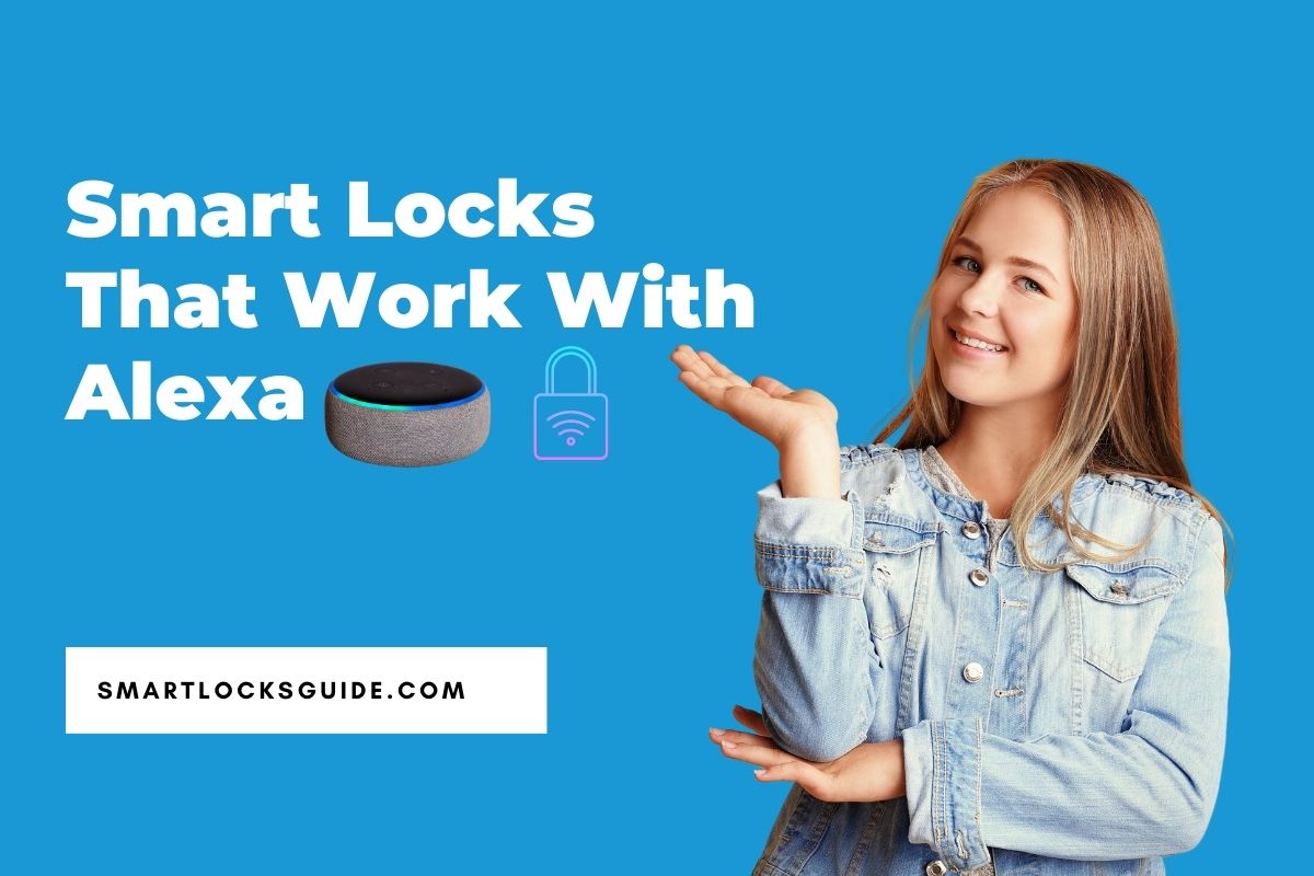 Top 9 Smart Locks That Work With Alexa (2024) (2024) Smart Locks Guide